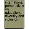 International Perspectives on Educational Diversity and Inclusion by Gajendra K. Verma