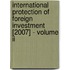 International Protection Of Foreign Investment [2007] - Volume Ii