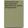 Intersection And Decomposition Algorithms For Planar Arrangements door Pankaj K. Agarwal