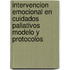 Intervencion Emocional En Cuidados Paliativos Modelo y Protocolos
