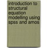 Introduction To Structural Equation Modelling Using Spss And Amos door Professor Niels Blunch