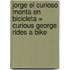 Jorge el Curioso Monta en Bicicleta = Curious George Rides a Bike