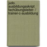 Judo. Ausbildungsskript Fachübungsleiter- / Trainer-C-Ausbildung door Onbekend