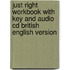 Just Right Workbook With Key And Audio Cd British English Version