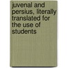 Juvenal And Persius, Literally Translated For The Use Of Students by Persius Persius