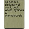 Ka-Boom! a Dictionary of Comic Book Words, Symbols & Onomatopoeia door Kevin Taylory
