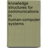 Knowledge Structures for Communications in Human-Computer Systems door Eldo C. Koenig