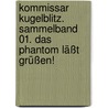 Kommissar Kugelblitz. Sammelband 01. Das Phantom läßt grüßen! door Ursel Scheffler