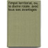 L'Impot Territorial, Ou, La Dixme Roiale. Avec Tous Ses Avantages