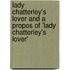 Lady Chatterley's Lover And A Propos Of 'Lady Chatterley's Lover'