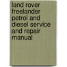 Land Rover Freelander Petrol And Diesel Service And Repair Manual by Martynn Randall