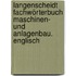 Langenscheidt Fachwörterbuch Maschinen- und Anlagenbau. Englisch
