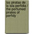 Las piratas de la Isla Perfidia / The Perfumed Pirates of Perfidy
