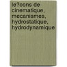 Le?Cons De Cinematique, Mecanismes, Hydrostatique, Hydrodynamique door Pierre Henri Puiseux P. Bourgu Puiseux