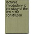 Lectures Introductory To The Study Of The Law Of The Constitution