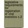 Legislative Requirements for Registration of Vital Statistics C.2 door Onbekend