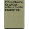 Lektüreschlüssel für Schüler: Arthur Schnitzler: Traumnovelle door Walburga Freund-Spork