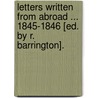 Letters Written From Abroad ... 1845-1846 [Ed. By R. Barrington]. door Elizabeth R. Barrington