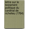 Lettre Sur Le Testament Politique Du Cardinal De Richelieu (1764) door Etienne Laureault De Foncemagne