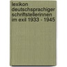 Lexikon deutschsprachiger Schriftstellerinnen im Exil 1933 - 1945 by Renate Wall