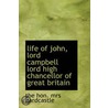Life Of John, Lord Campbell Lord High Chancellor Of Great Britain door the hon. mrs hardcastle