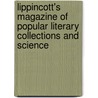 Lippincott's Magazine of Popular Literary Collections and Science by Authors Various
