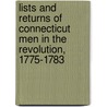 Lists And Returns Of Connecticut Men In The Revolution, 1775-1783 door Hi Connecticut Historical Society Staff