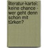 Literatur-Kartei: Keine Chance - Wer geht denn schon mit Türken?