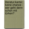Literatur-Kartei: Keine Chance - Wer geht denn schon mit Türken? by Annette Weber