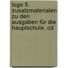 Logo 5. Zusatzmaterialen Zu Den Ausgaben Für Die Hauptschule. Cd door Onbekend