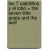Los 7 Cabritillos y el Lobo = The Seven Little Goats and the Wolf door Onbekend