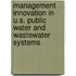 Management Innovation in U.S. Public Water and Wastewater Systems