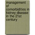 Management of Comorbidities in Kidney Disease in the 21st Century