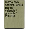 Marco Polo Spanien: Costa Blanca / Valencia / Granada 1 : 200 000 door Marco Polo