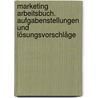 Marketing Arbeitsbuch. Aufgabenstellungen und Lösungsvorschläge by Roland Helm