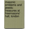 Masonic Emblems And Jewels: Treasures At Freemasons' Hall, London door Onbekend