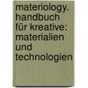Materiology. Handbuch für Kreative: Materialien und Technologien door Quentin Hirsinger