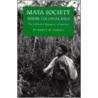 Maya Society Under Colonial Rule Maya Society Under Colonial Rule door Nancy M. Farriss
