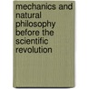 Mechanics And Natural Philosophy Before The Scientific Revolution door Walter Roy Laird