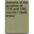 Memoirs Of The Jacobites Of 1715 And 1745 - Volume I (Dodo Press)