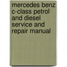 Mercedes Benz C-Class Petrol And Diesel Service And Repair Manual by Peter T. Gill