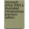 Microsoft Office 2003 a Illustrated Introductorya Premium Edition by Jennifer A. Duffy