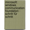 Microsoft Windows Communication Foundation - Schritt für Schritt door John Sharp