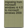 Migrating From Microsoft Windows Nt 4.0 To Microsoft Windows 2000 door iUniverse. com