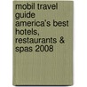 Mobil Travel Guide America's Best Hotels, Restaurants & Spas 2008 door Onbekend