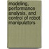 Modeling, Performance Analysis, and Control of Robot Manipulators