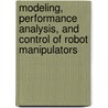 Modeling, Performance Analysis, and Control of Robot Manipulators door Etienne Dombre