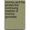 Monica And The Pirates:The Continuing Exploits Of Monica Gonzales door Jim Hatfield