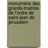 Monumens Des Grands-Maitres De L'Ordre De Saint-Jean De Jerusalem door Louis Francois Villeneuve-Trans