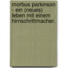 Morbus Parkinson - Ein (neues) Leben mit einem Hirnschrittmacher. door Onbekend